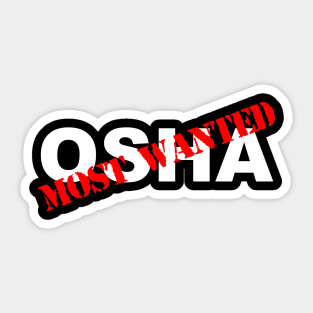 Funny construction OSHA most wanted Sticker